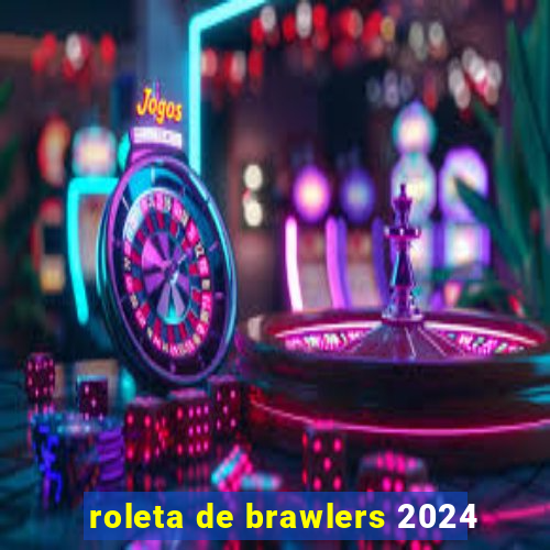 roleta de brawlers 2024